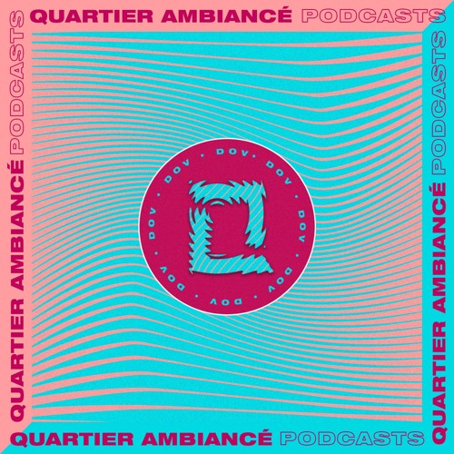 Quartier Ambiancé #9 - DOV (L'Esprit Léger) - Where Have You Been