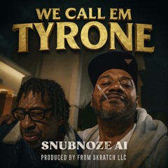 We Call Em Tyrone