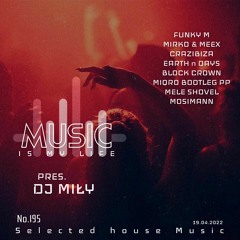 DJ MIŁY - Music Is My Life No.195 Selected House Music (19.04.2022)