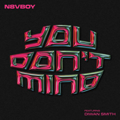 You Don't Mind (feat. Diwan Smith)