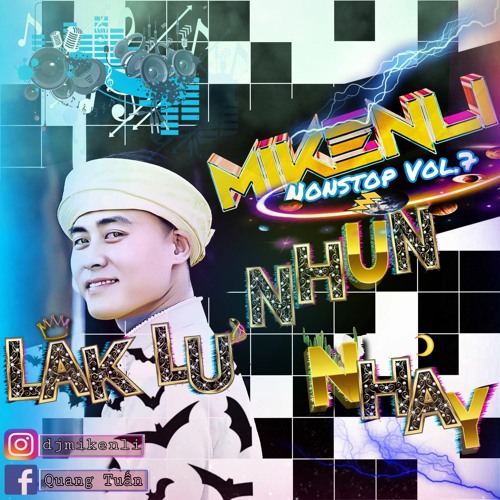 LẮK LƯ NHÚN NHẢY - MIKENLI (NST VOL.7+++)