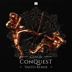 Genox - Conquest (Vasto Remix)
