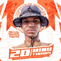 20 MINUTINHOS SEQUÊNCIA DE FIM DE ANO (DJ GR DA SERRA) 2021