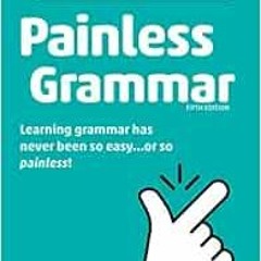 [GET] PDF 🗂️ Painless Grammar (Barron's Painless) by Rebecca Elliott Ph.D. [EBOOK EP