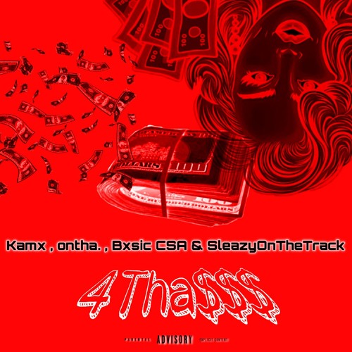 Kamx , ontha. , Bxsic CSA & sleazyonthetrack - 4Tha$$$ [Official Audio] (Prod. Edixxie)