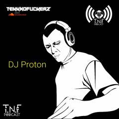 DJ Proton TnF Podcast #288