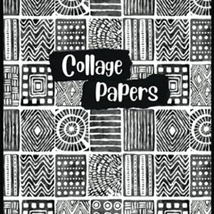 [DOWNLOAD] EPUB 🖍️ Collage Papers: 50 Original Black & White Pattern Prints For Arts