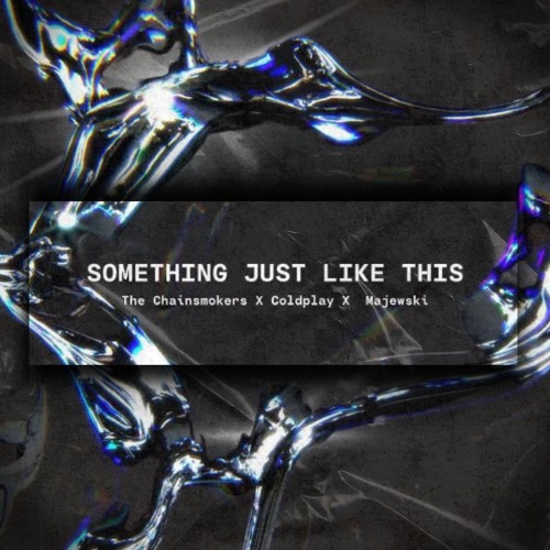 FREE DL: The Chainsmokers & Coldplay - Something Just Like This (Majewski Remix)