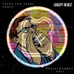 Tears For Fears - Shout (Pagieyourboy edit) [FREE DOWNLOAD]