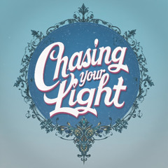 Chasing Your Light