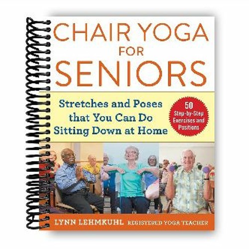 Stream EBOOK Chair Yoga for Seniors Stretches and Poses that You Can