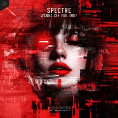 Spectre - Wanna See You Drop