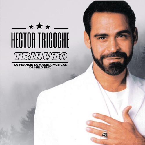Hector Tricoche - Oro Salsero - 20 Exitos - Mix - Dj Melo Rmx & Dj Frankie La Makina Musical