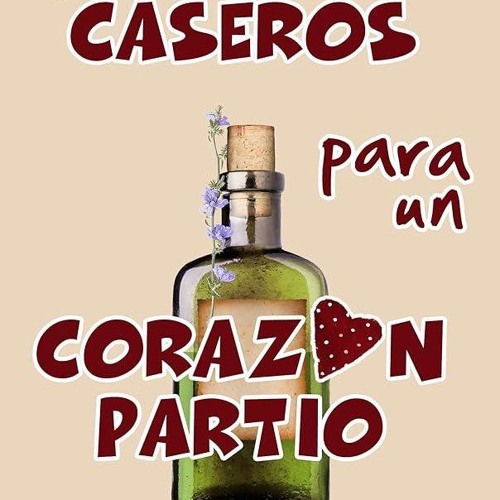 (⚡Read⚡) Remedios Caseros para un Corazón Partío (Spanish Edition)