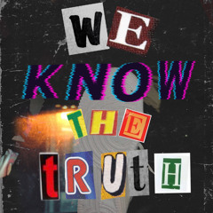 5howtime x We Know The Truth