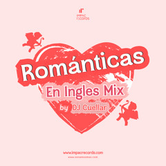 Románticas en Ingles Mix by DJ Cuellar IR