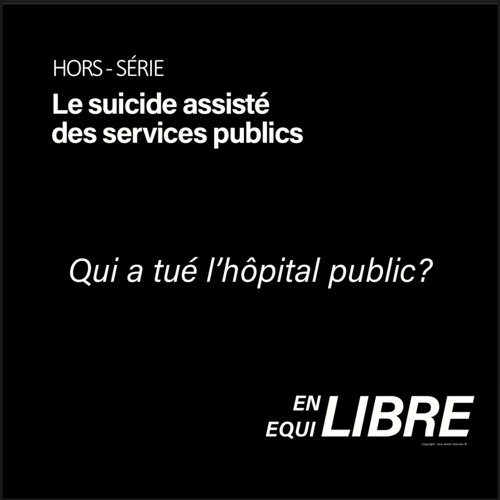 Qui a tué l'hôpital public?