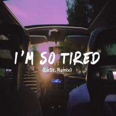 Lauv - I'm So Tired (LoSt. Remix)