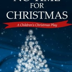 [Access] [PDF EBOOK EPUB KINDLE] No Time For Christmas by  Valerie Howard 💛