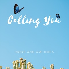 Calling You (Noor & Ami Mura)