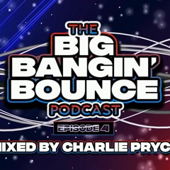 The Big Bangin Bounce Podcast - Ep4 GBX Bounce Anthems