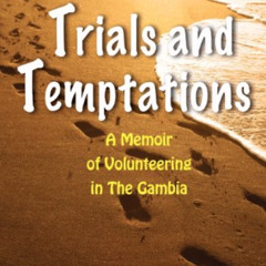 free KINDLE 📙 Trials and Temptations: A Memoir of Volunteering in the Gambia by  Cas