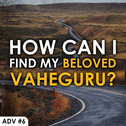 #6 How can I find my beloved Vaheguru? (Panth Dasava Nit Khari) - Asa Di Vaar English Katha
