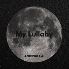Antonio Cat - My Lullaby [FREE DOWNLOAD]