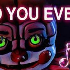 FNAF SISTER LOCATION SONG Do You Even By ChaoticCanineCulture [Official SFM]