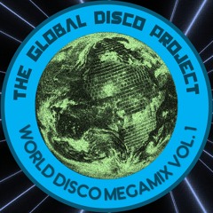 Global Disco Project - World Disco MegaMix: Vol. 1