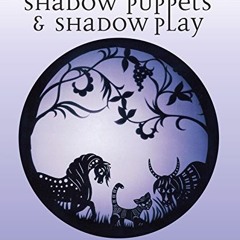 [ACCESS] KINDLE PDF EBOOK EPUB Shadow Puppets and Shadow Play by  David Currell ☑️