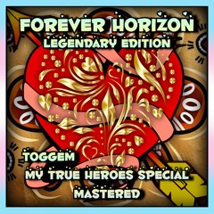 Forever Horizon (Legendary Edition) (My True Heroes Special) (Mastered)