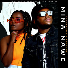 Mina Nawe (feat. Emotionz DJ & Happy Jazzman)