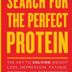 PDF KINDLE DOWNLOAD The Search for the Perfect Protein: The Key to Solving Weigh