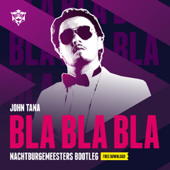 John Tana - Bla Bla Bla (Nachtburgemeesters Bootleg)