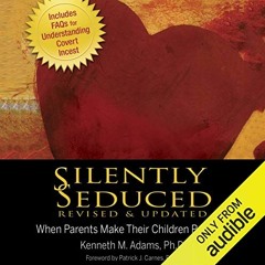 [DOWNLOAD] PDF 📰 Silently Seduced, Revised & Updated: When Parents Make Their Childr