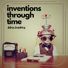 Inventions Through Time