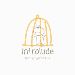 I.B - Introlude (ft. Ajeng, Prod. Lee)(Repackage)