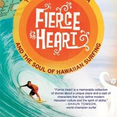 [PDF] Download Fierce Heart: The Story of Makaha and the Soul of Hawaiian Surfing (English Edition)