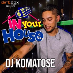 Dirtbox Recordings Presents "In Your House" 034- DJ KOMATOSE