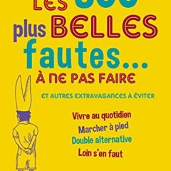 𝗗𝗢𝗪𝗡𝗟𝗢𝗔𝗗 EBOOK 💞 Les 300 plus belles fautes à ne pas faire (French Editi