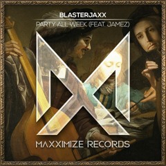 Blasterjaxx - Party All Week (feat. JAMEZ)(Radio Edit) <OUT NOW>
