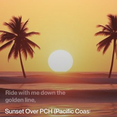 Sunset over PCH(California Dreamin')