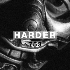 Harder Podcast #077 - 753