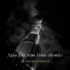 Ngày Này Năm Trước (Remix)