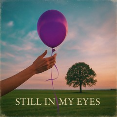 Still in My Eyes