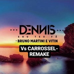 Dennis Dj Bruno Martini Vitin-Sou Teu Fã VS Carrossel - Remake