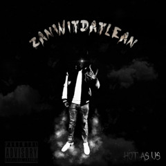 ZanWitDatLean- Hot as Us (Prod. by Yarri)