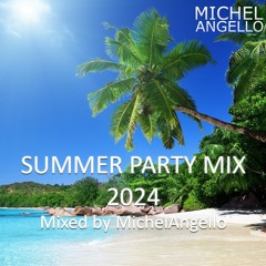 Summer Party Mix 2024 - Mixed by MichelAngello