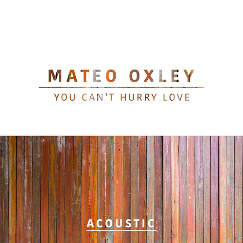 You Can T Hurry Love Acoustic By Mateo Oxley You Can T Hurry Love Acoustic By Mateo Oxley